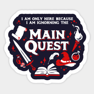 I Am Only Here Because I Am Ignorning the Main Quest Light Red Sticker